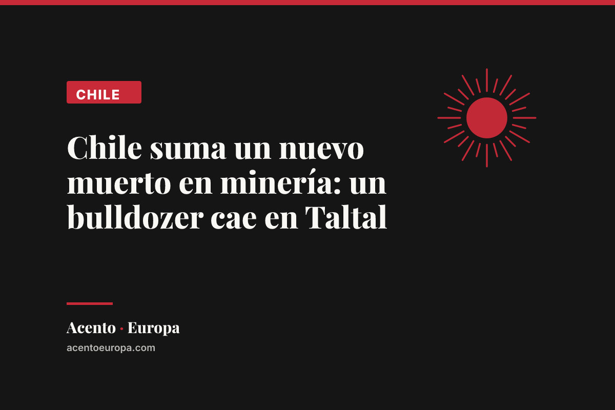 Chile suma un nuevo muerto en minería: un bulldozer cae en Taltal