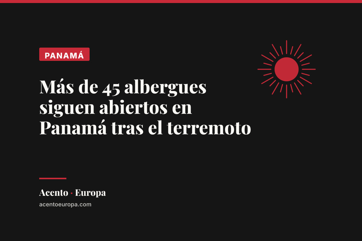 Más de 45 albergues siguen abiertos en Panamá tras el terremoto