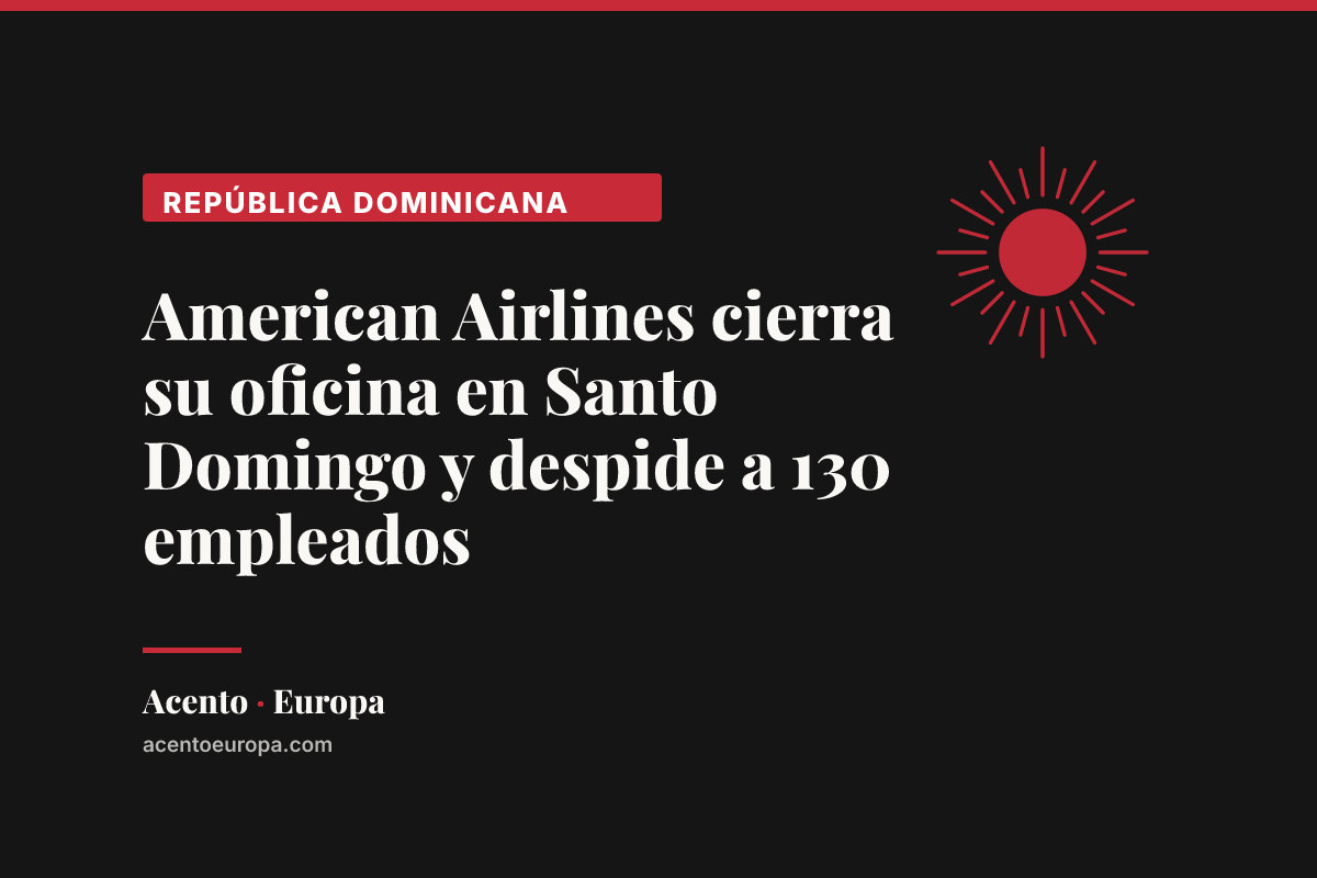 American Airlines cierra su oficina en Santo Domingo y despide a 130 empleados