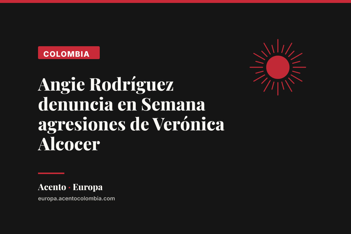 Angie Rodríguez denuncia en Semana agresiones de Verónica Alcocer