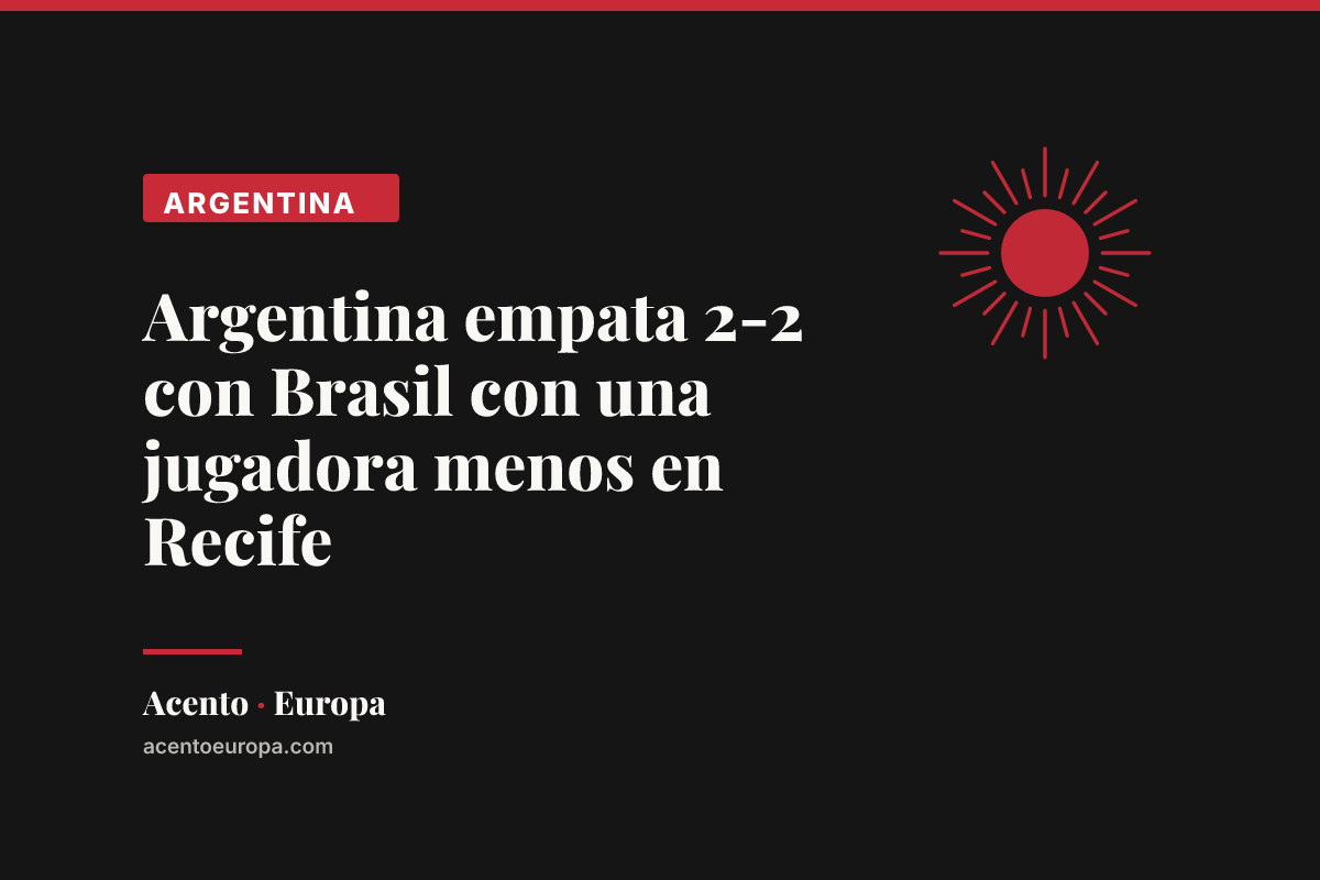 Argentina empata 2-2 con Brasil con una jugadora menos en Recife
