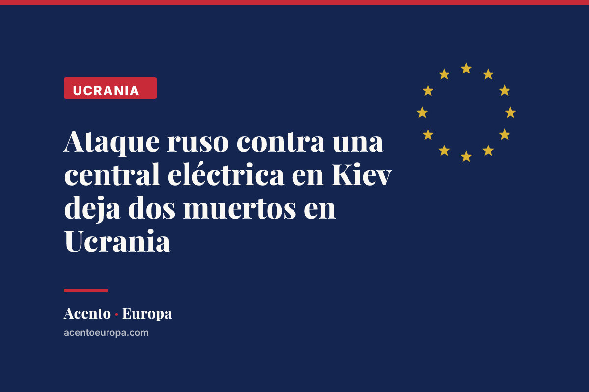 Ataque ruso contra una central eléctrica en Kiev deja dos muertos en Ucrania