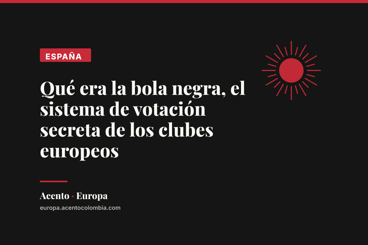 Qué era la bola negra, el sistema de votación secreta de los clubes europeos