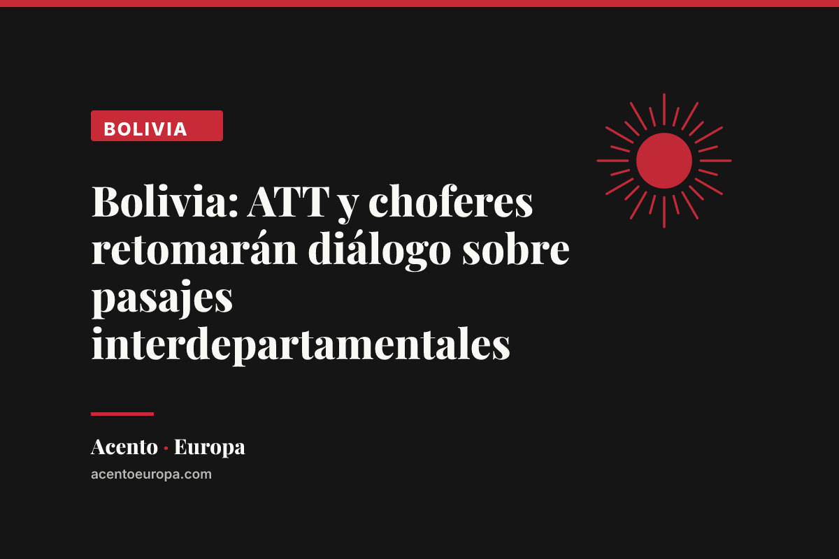Bolivia: ATT y choferes retomarán diálogo sobre pasajes interdepartamentales