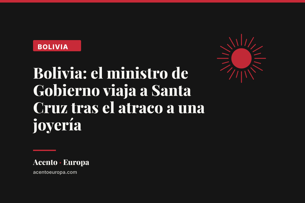 Bolivia: el ministro de Gobierno viaja a Santa Cruz tras el atraco a una joyería