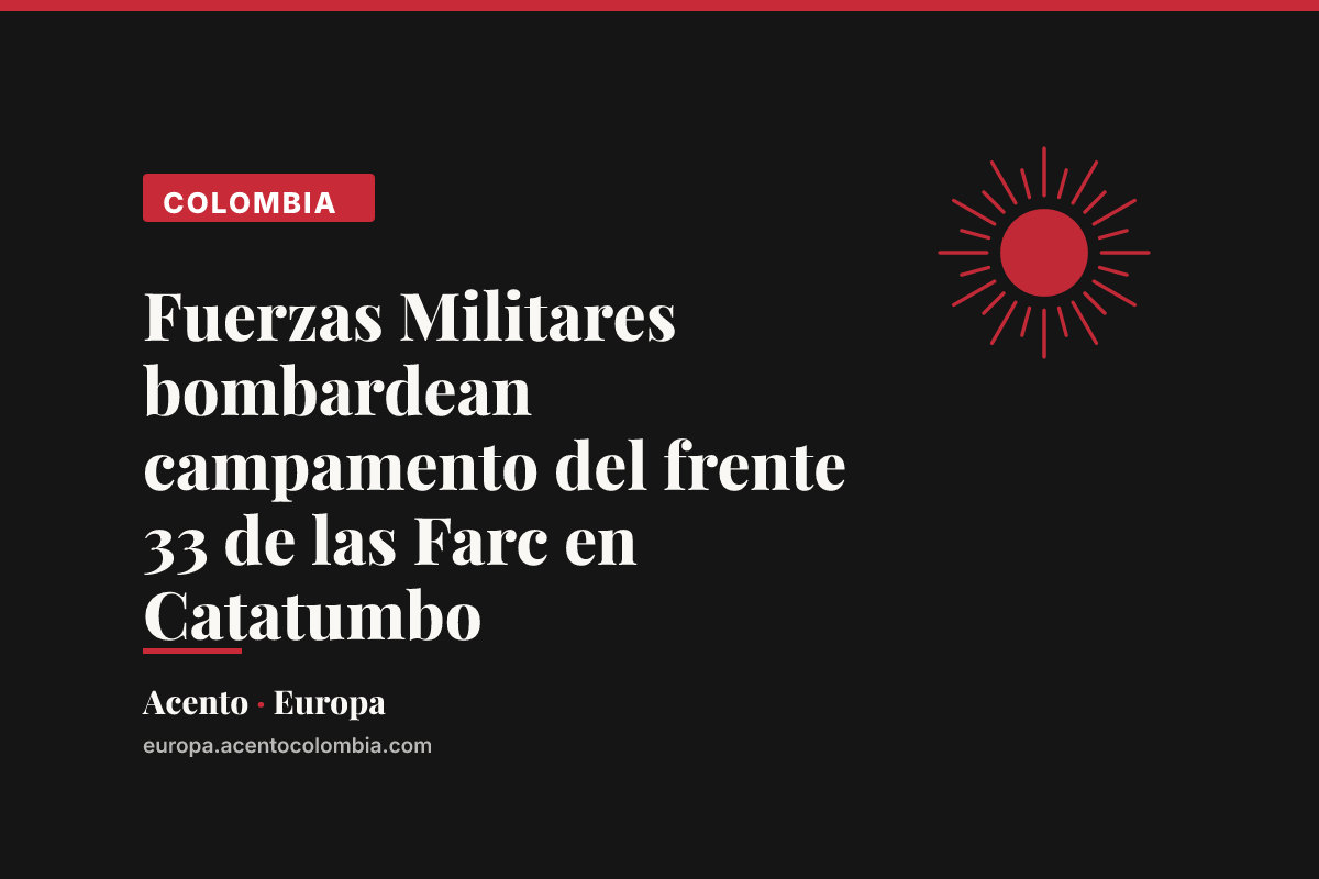 Fuerzas Militares bombardean campamento del frente 33 de las Farc en Catatumbo