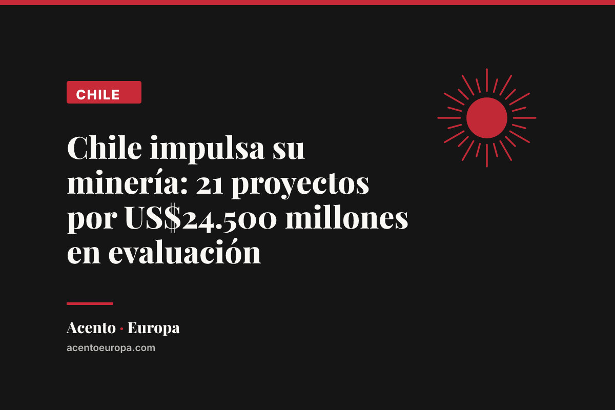 Chile impulsa su minería: 21 proyectos por US$24.500 millones en evaluación