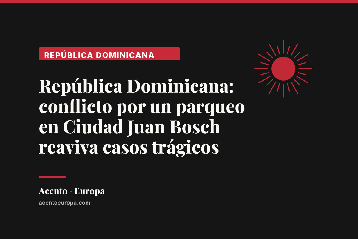 República Dominicana: conflicto por un parqueo en Ciudad Juan Bosch reaviva casos trágicos