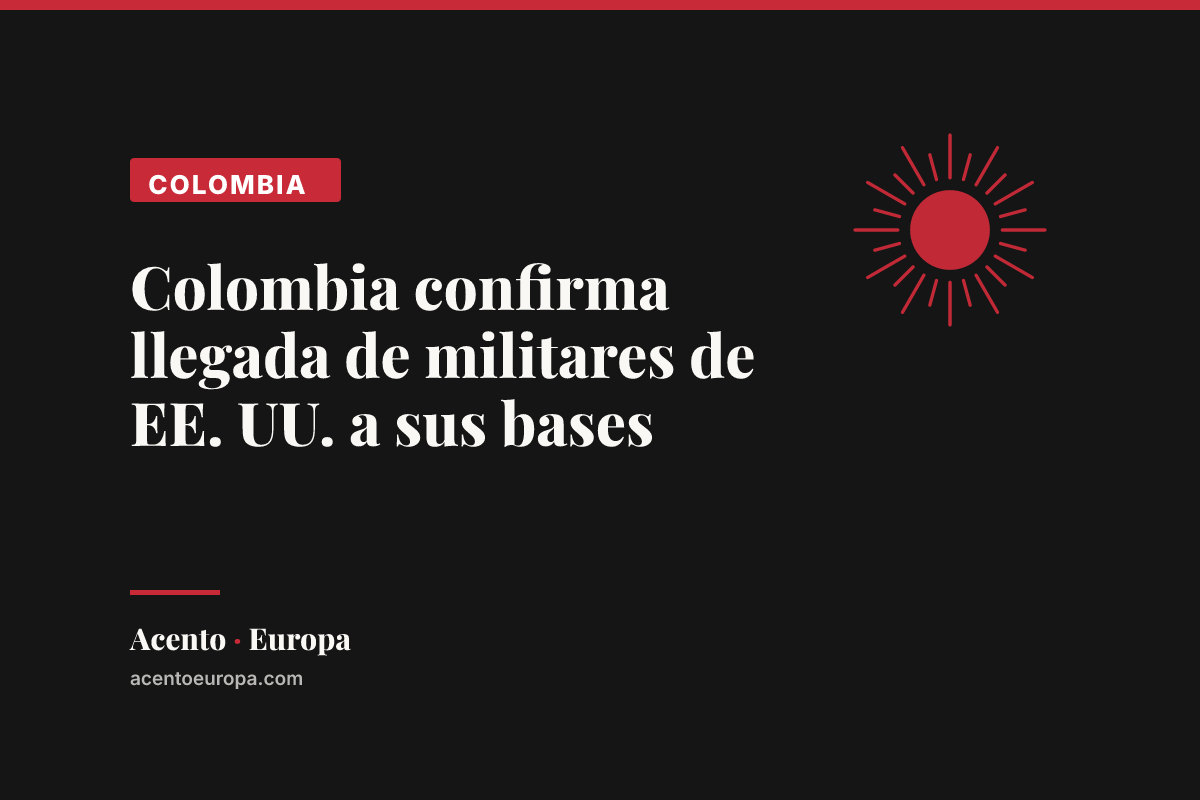 Colombia confirma llegada de militares de EE. UU. a sus bases