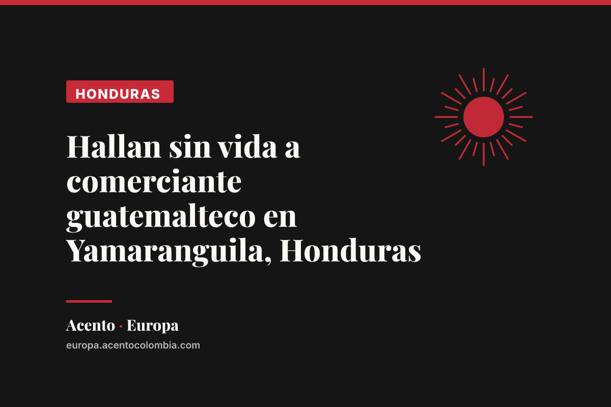 Hallan sin vida a comerciante guatemalteco en Yamaranguila, Honduras