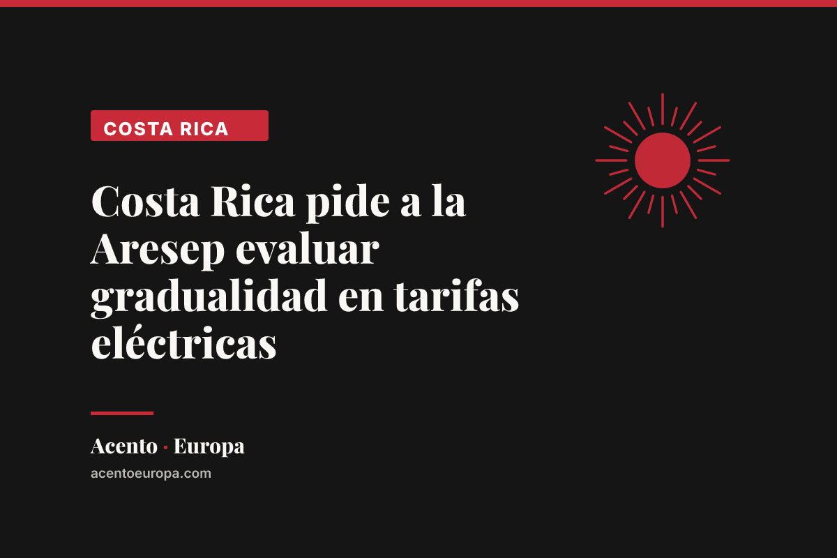 Costa Rica pide a la Aresep evaluar gradualidad en tarifas eléctricas