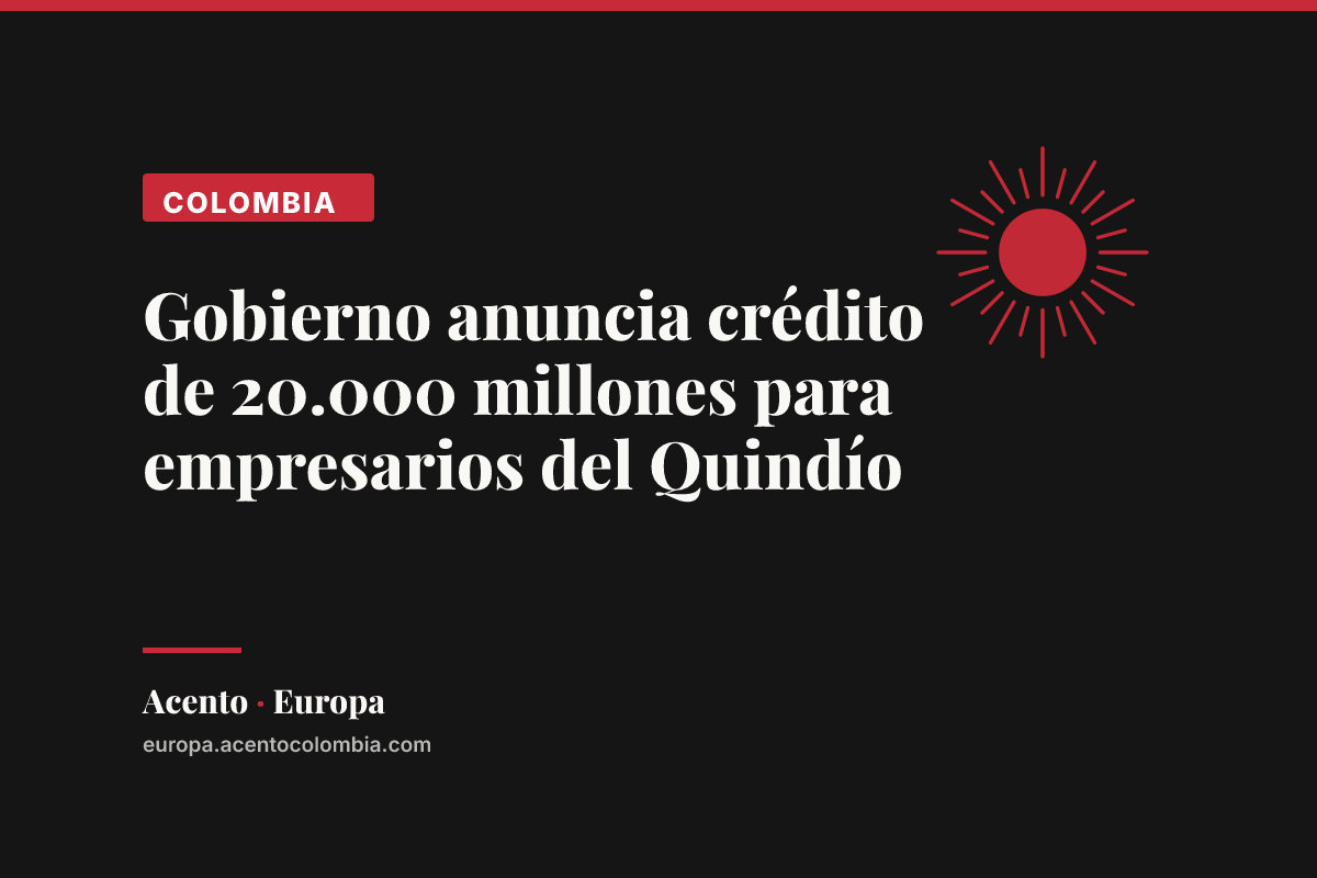 Gobierno anuncia crédito de 20.000 millones para empresarios del Quindío