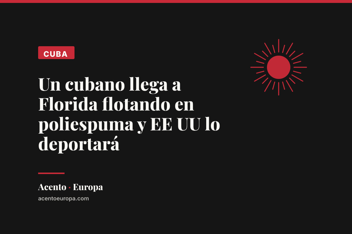 Un cubano llega a Florida flotando en poliespuma y EE UU lo deportará