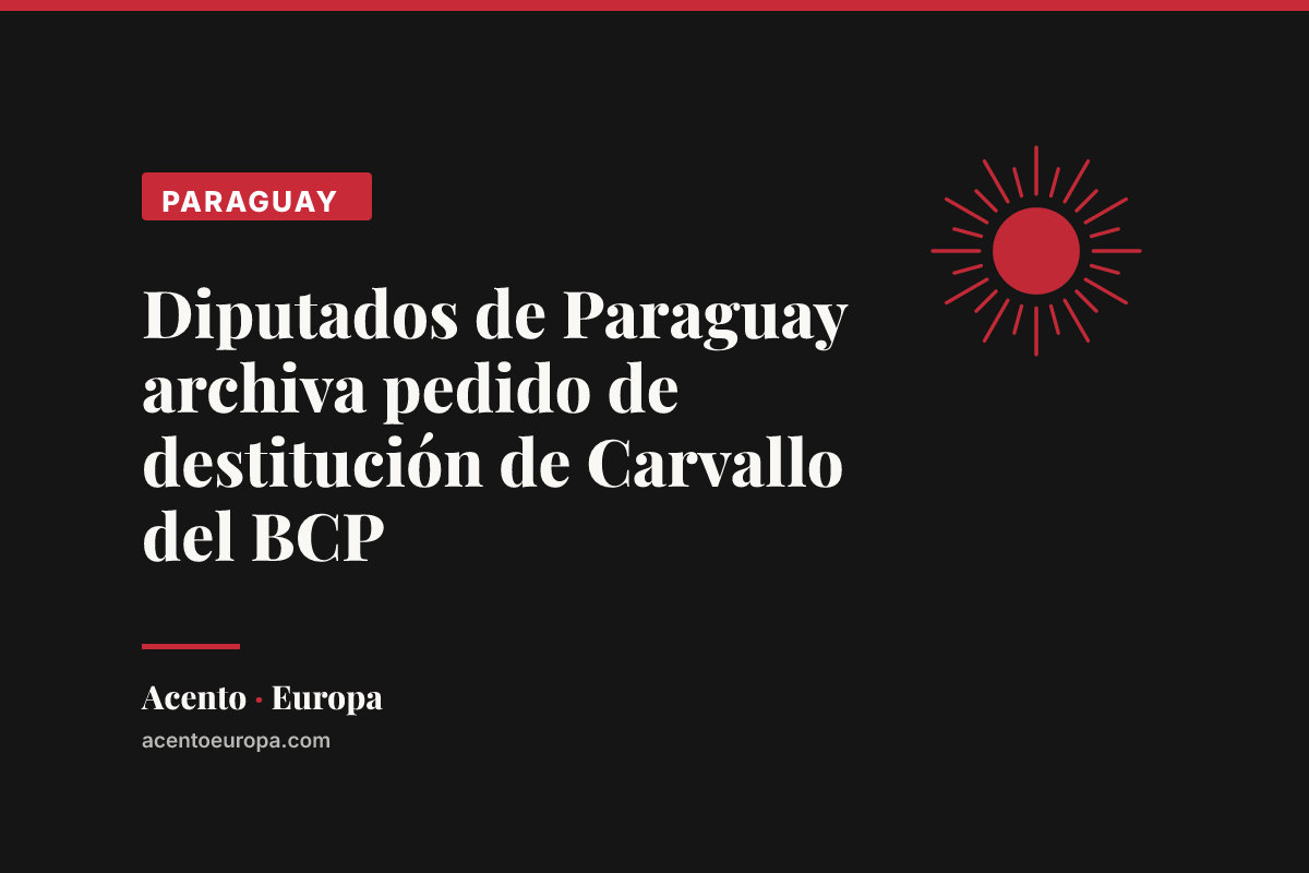 Diputados de Paraguay archiva pedido de destitución de Carvallo del BCP