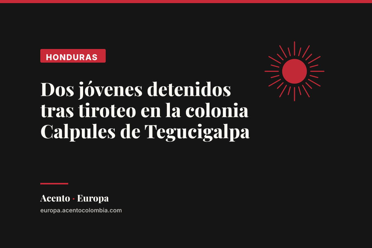 Dos jóvenes detenidos tras tiroteo en la colonia Calpules de Tegucigalpa