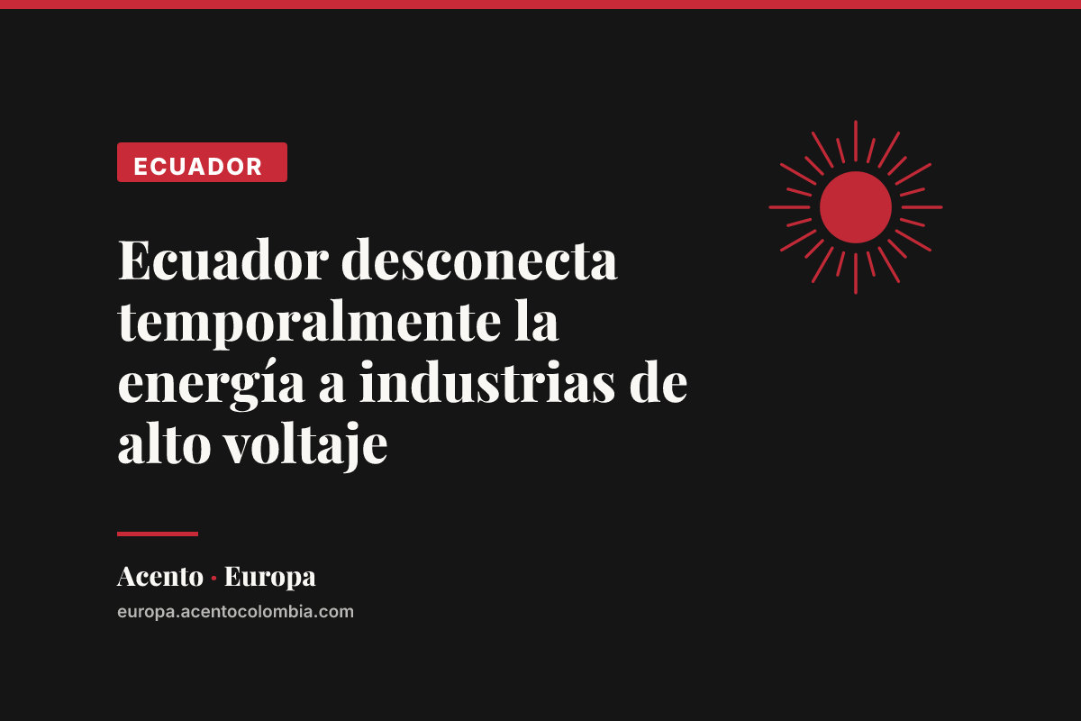 Ecuador desconecta temporalmente la energía a industrias de alto voltaje