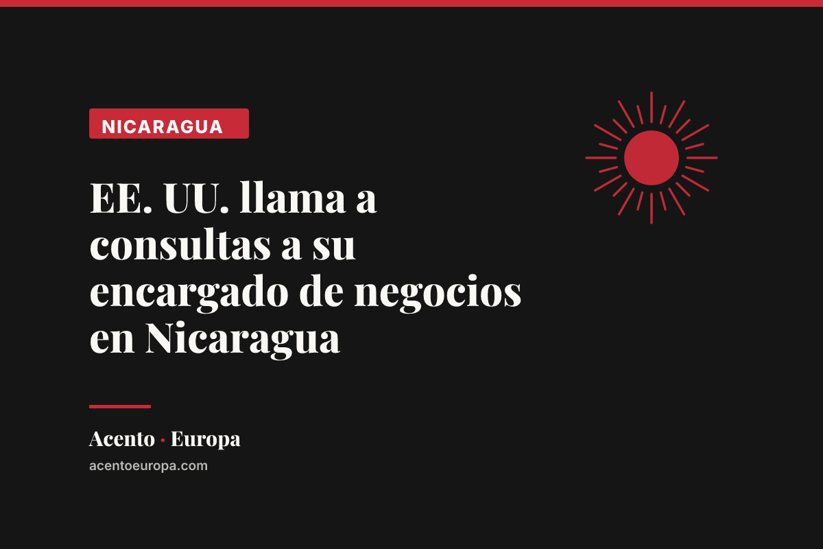EE. UU. llama a consultas a su encargado de negocios en Nicaragua