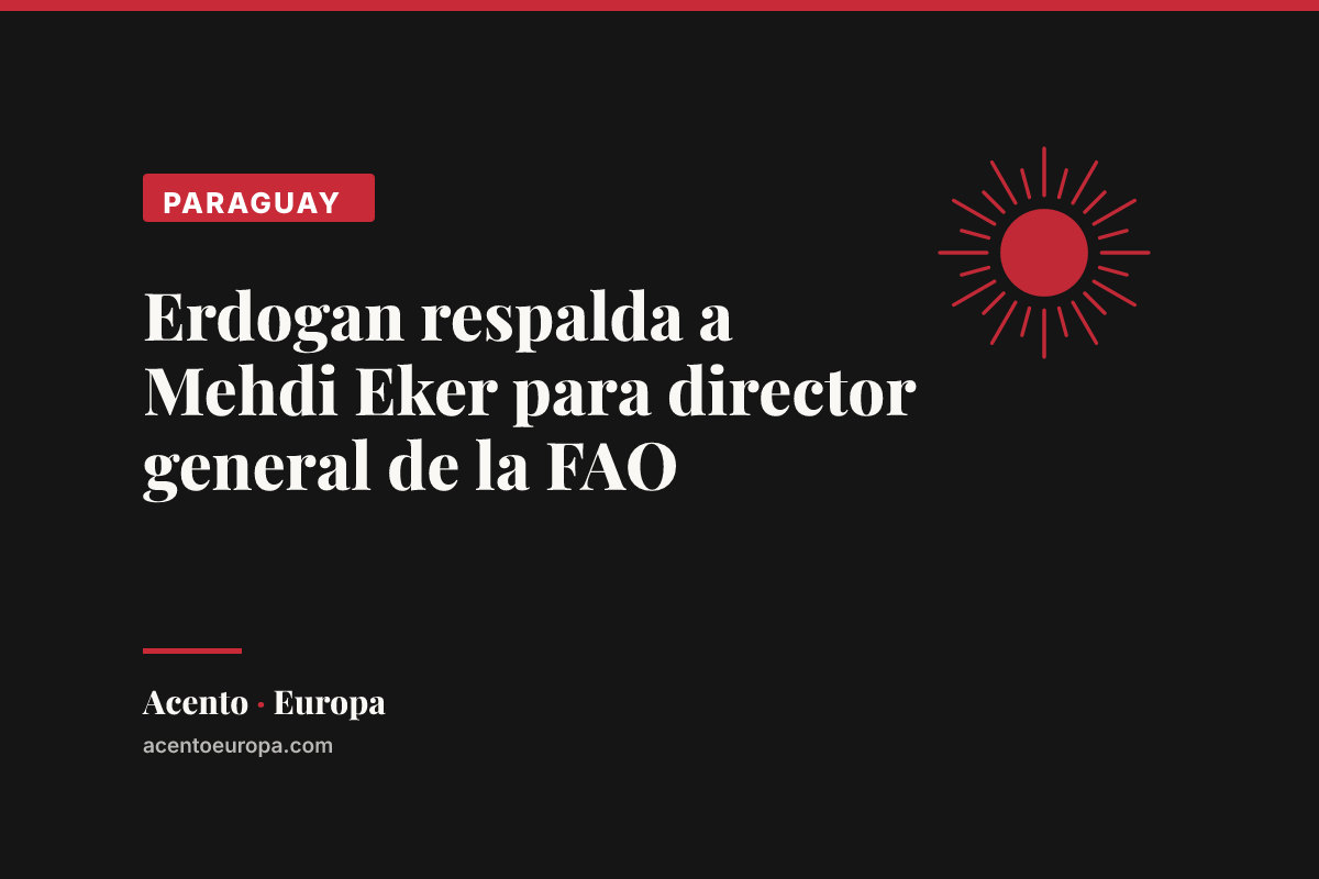 Erdogan respalda a Mehdi Eker para director general de la FAO