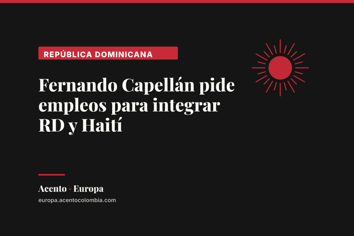 Fernando Capellán pide empleos para integrar RD y Haití