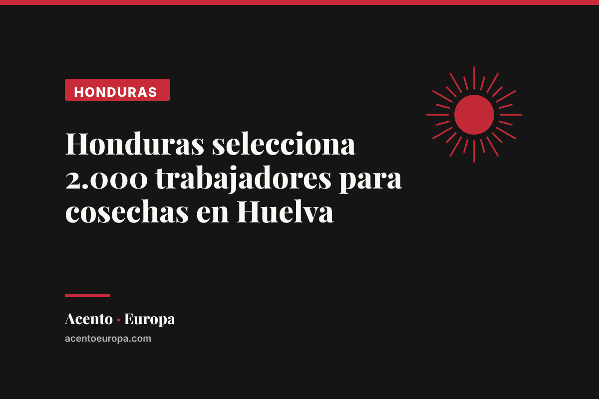 Honduras selecciona 2.000 trabajadores para cosechas en Huelva