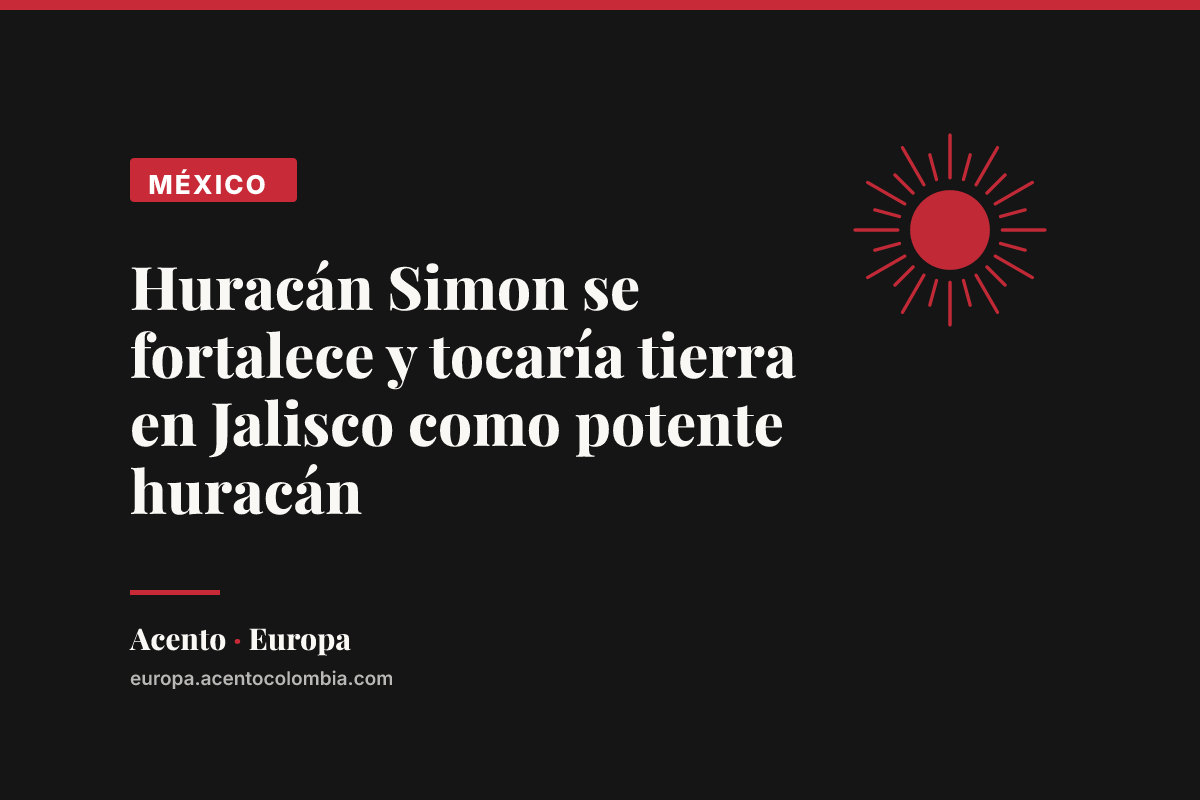 Huracán Simon se fortalece y tocaría tierra en Jalisco como potente huracán