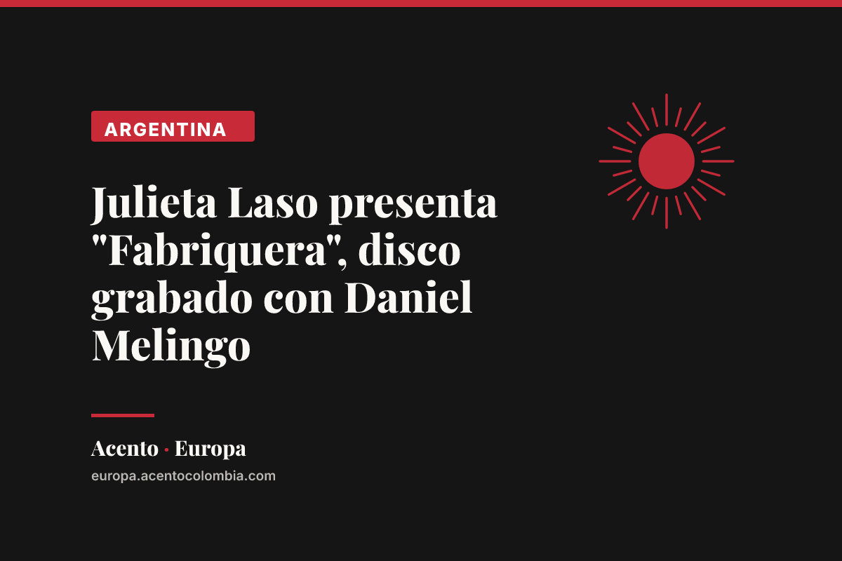 Julieta Laso presenta "Fabriquera", disco grabado con Daniel Melingo