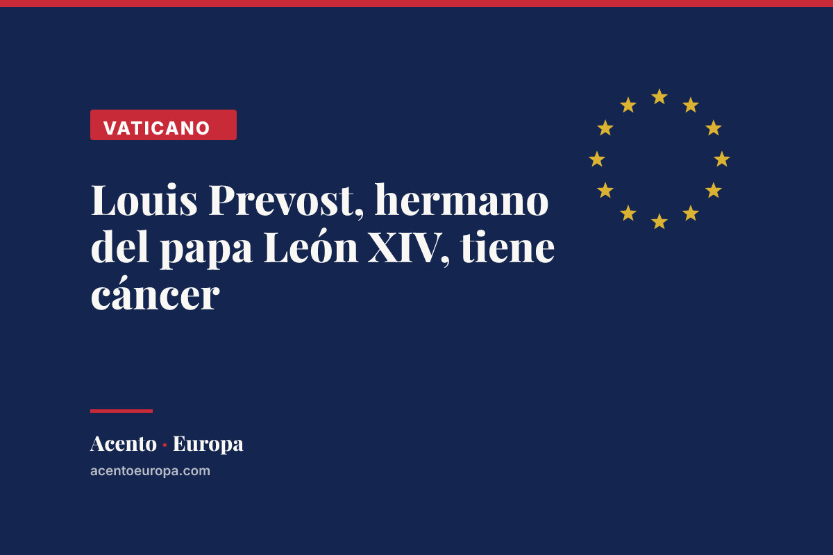 Louis Prevost, hermano del papa León XIV, tiene cáncer