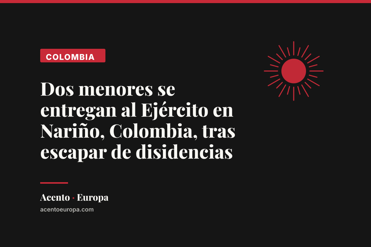Dos menores se entregan al Ejército en Nariño, Colombia, tras escapar de disidencias