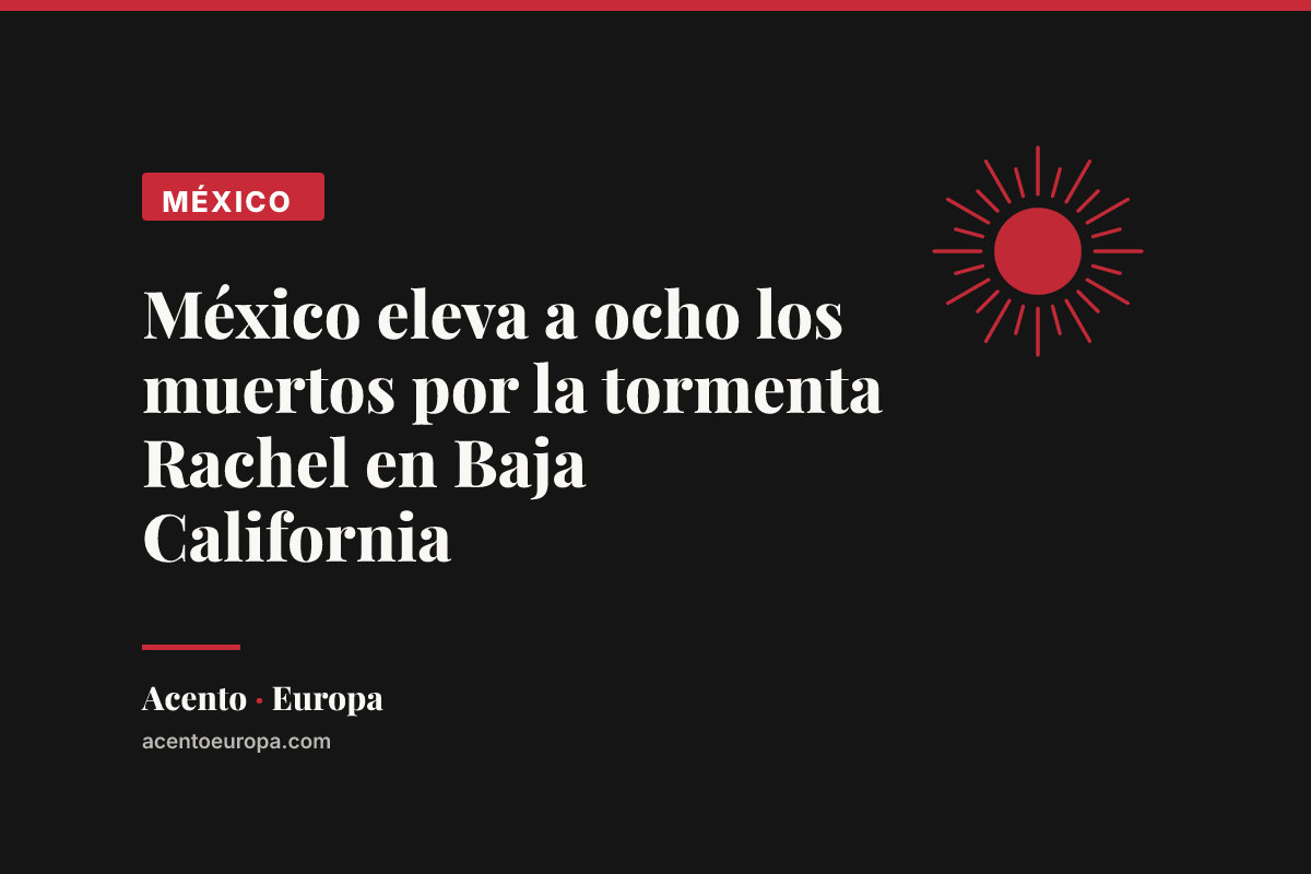 México eleva a ocho los muertos por la tormenta Rachel en Baja California