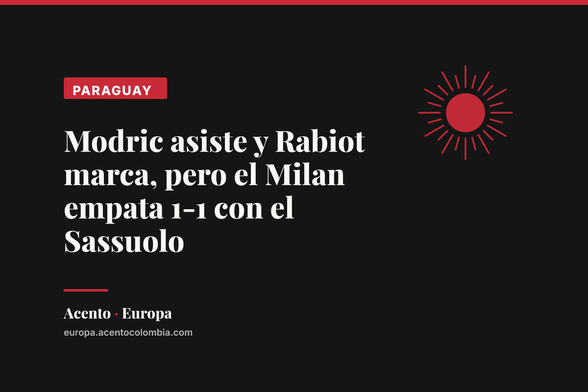 Modric asiste y Rabiot marca, pero el Milan empata 1-1 con el Sassuolo