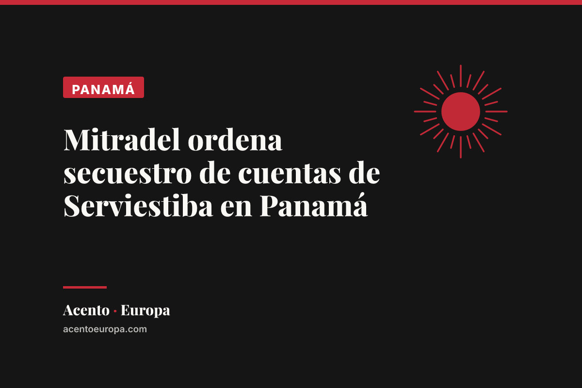 Mitradel ordena secuestro de cuentas de Serviestiba en Panamá
