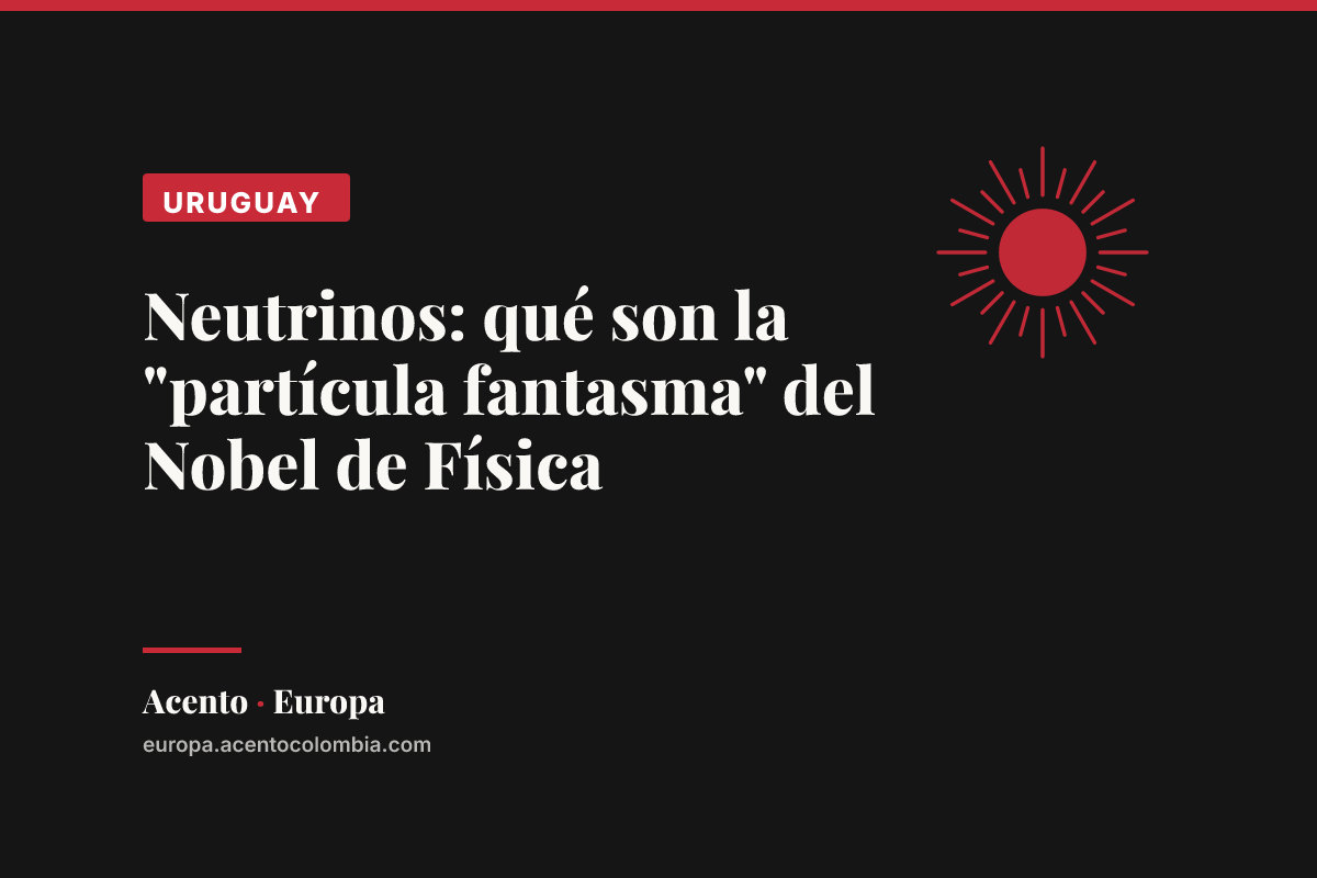 Neutrinos: qué son la "partícula fantasma" del Nobel de Física