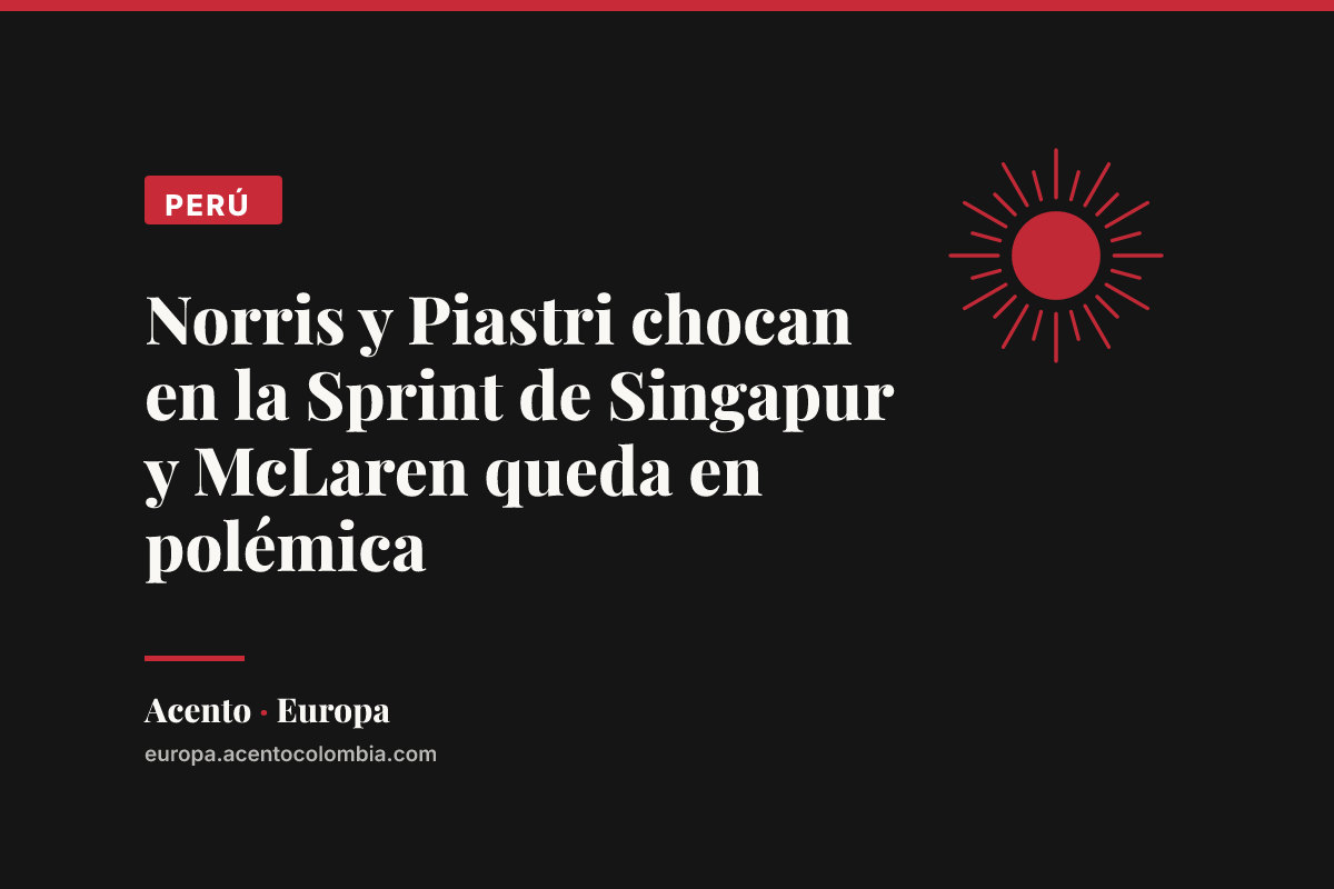 Norris y Piastri chocan en la Sprint de Singapur y McLaren queda en polémica