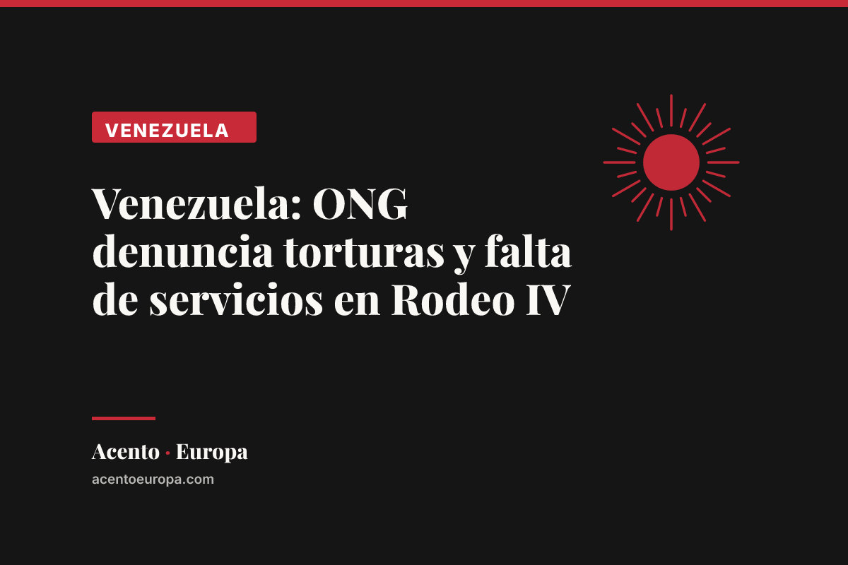 Venezuela: ONG denuncia torturas y falta de servicios en Rodeo IV