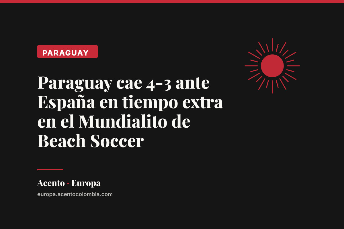 Paraguay cae 4-3 ante España en tiempo extra en el Mundialito de Beach Soccer