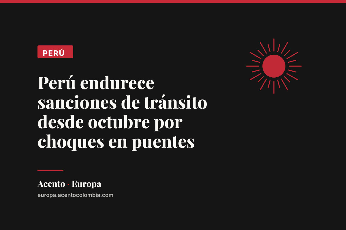 Perú endurece sanciones de tránsito desde octubre por choques en puentes