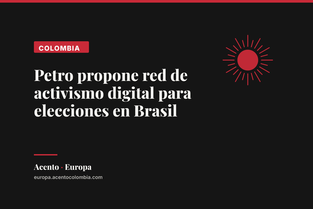 Petro propone red de activismo digital para elecciones en Brasil