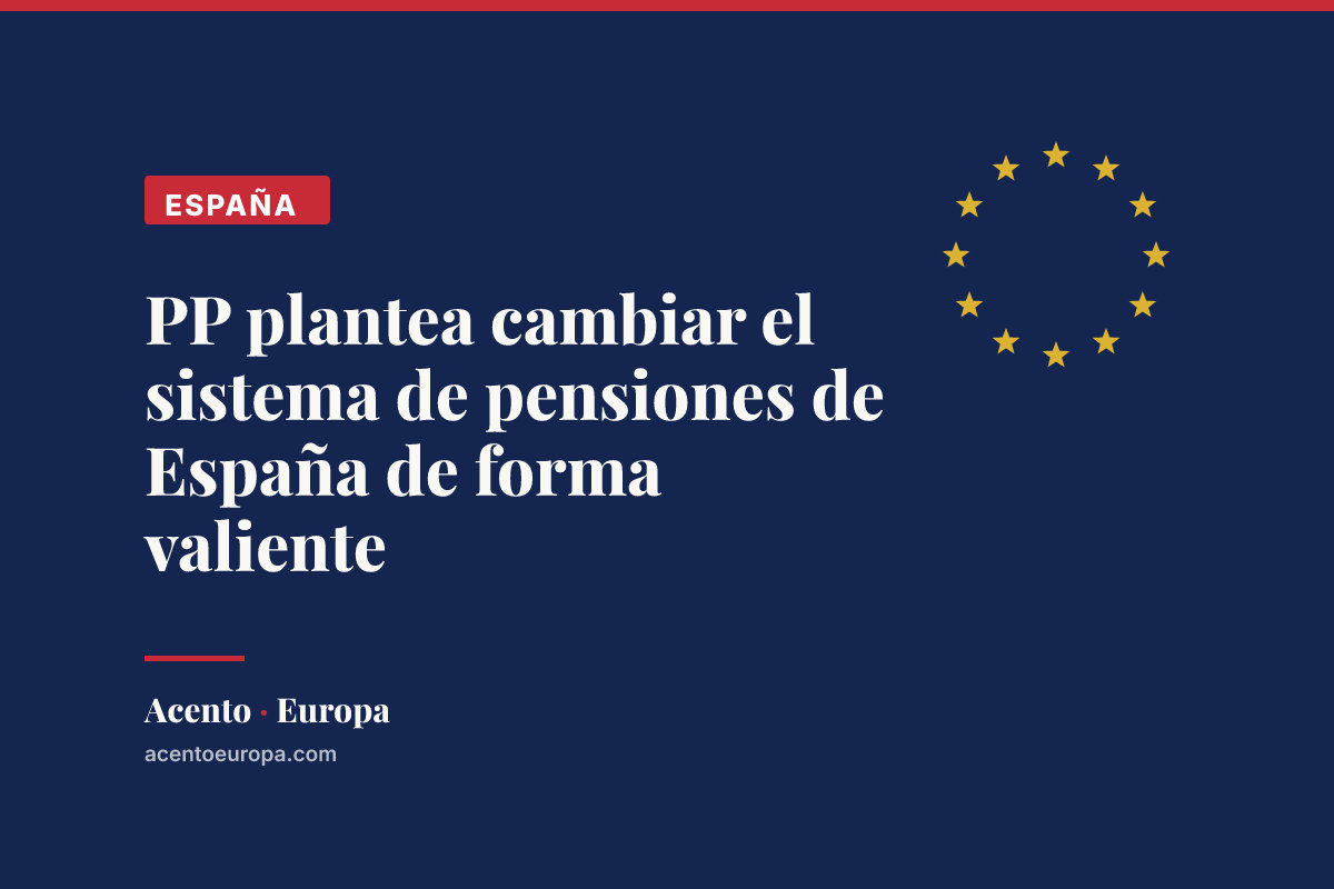 PP plantea cambiar el sistema de pensiones de España de forma valiente