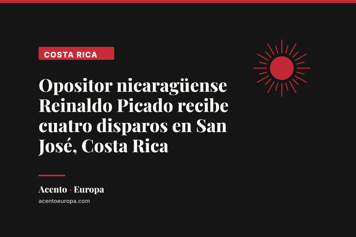Opositor nicaragüense Reinaldo Picado recibe cuatro disparos en San José, Costa Rica