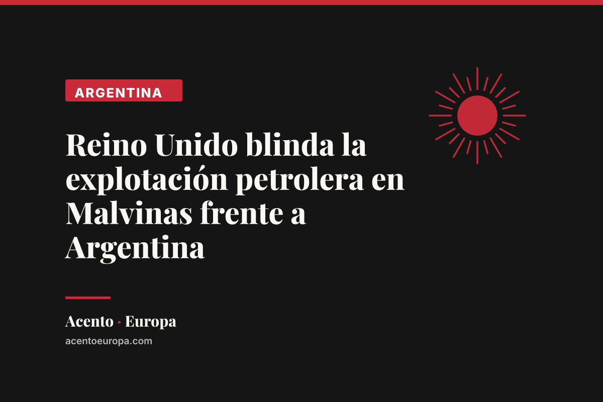 Reino Unido blinda la explotación petrolera en Malvinas frente a Argentina