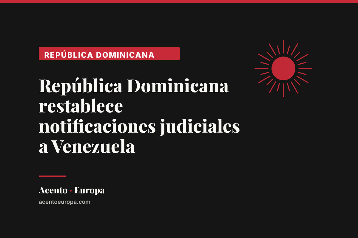 República Dominicana restablece notificaciones judiciales a Venezuela
