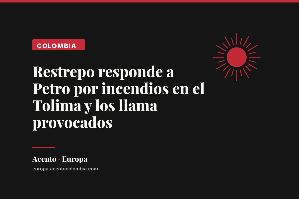 Restrepo responde a Petro por incendios en el Tolima y los llama provocados