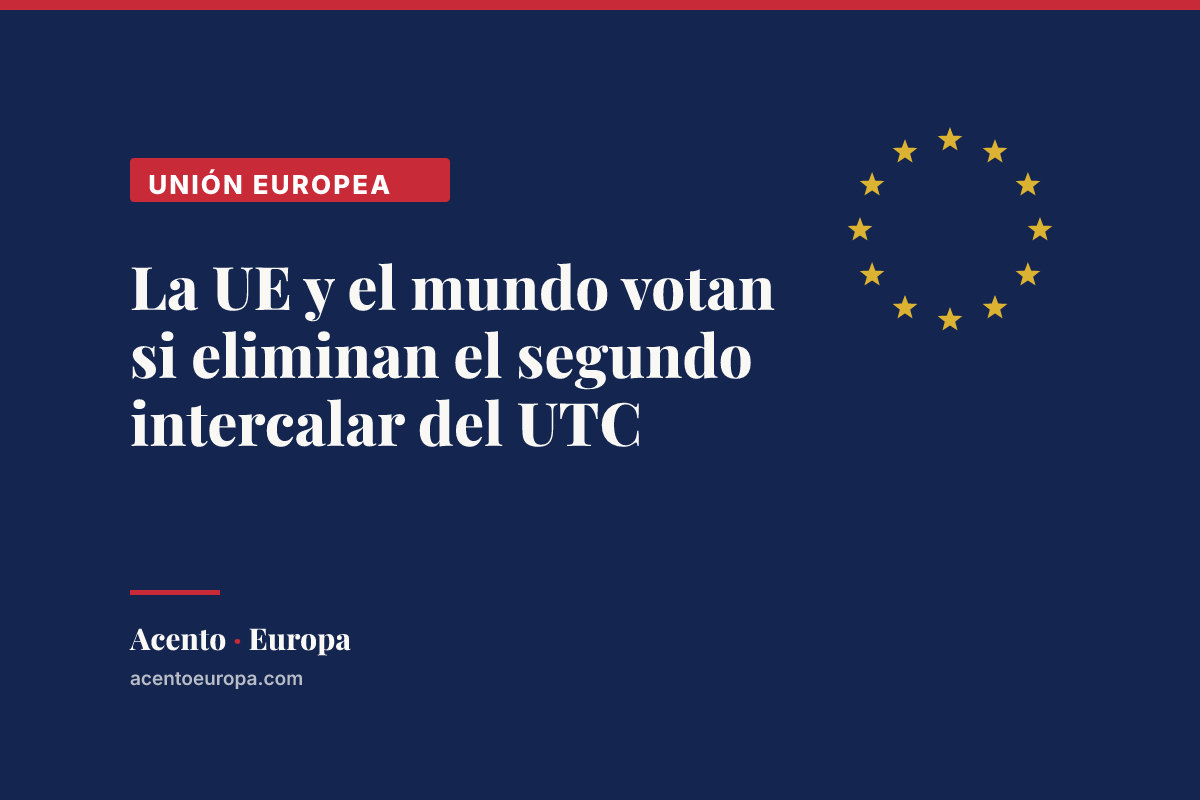 La UE y el mundo votan si eliminan el segundo intercalar del UTC