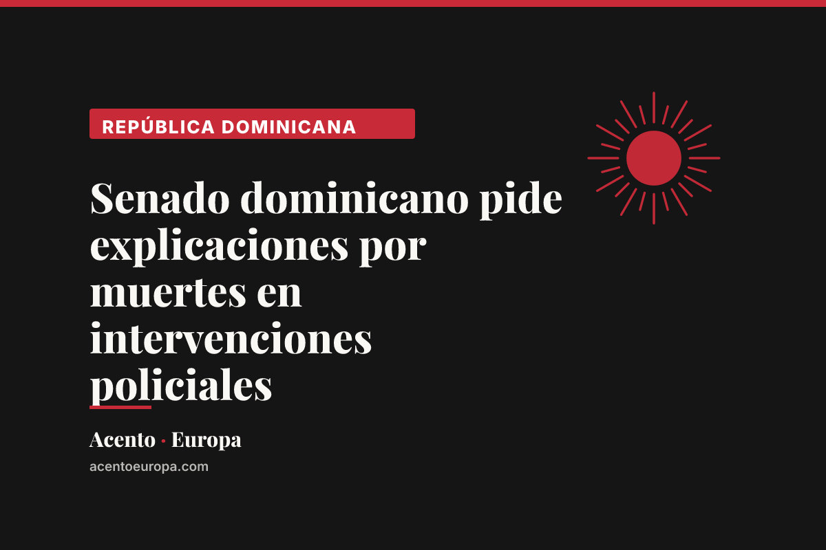 Senado dominicano pide explicaciones por muertes en intervenciones policiales