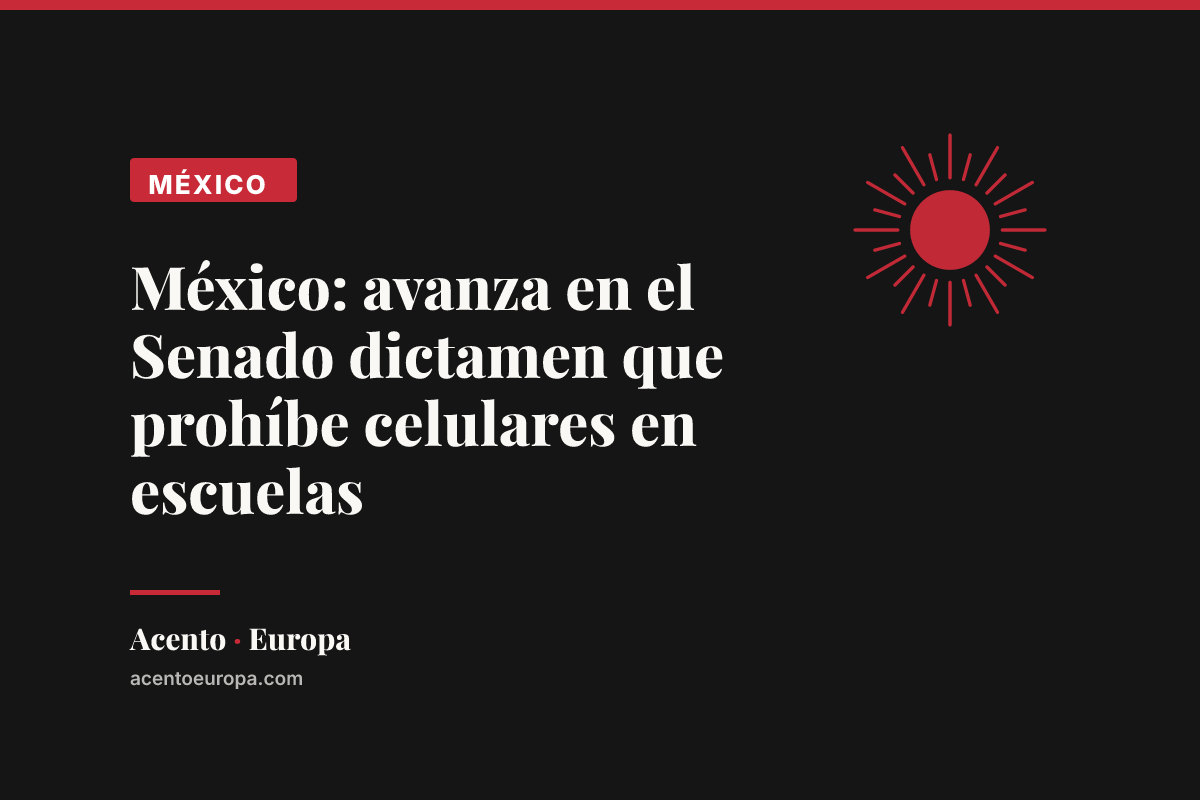 México: avanza en el Senado dictamen que prohíbe celulares en escuelas