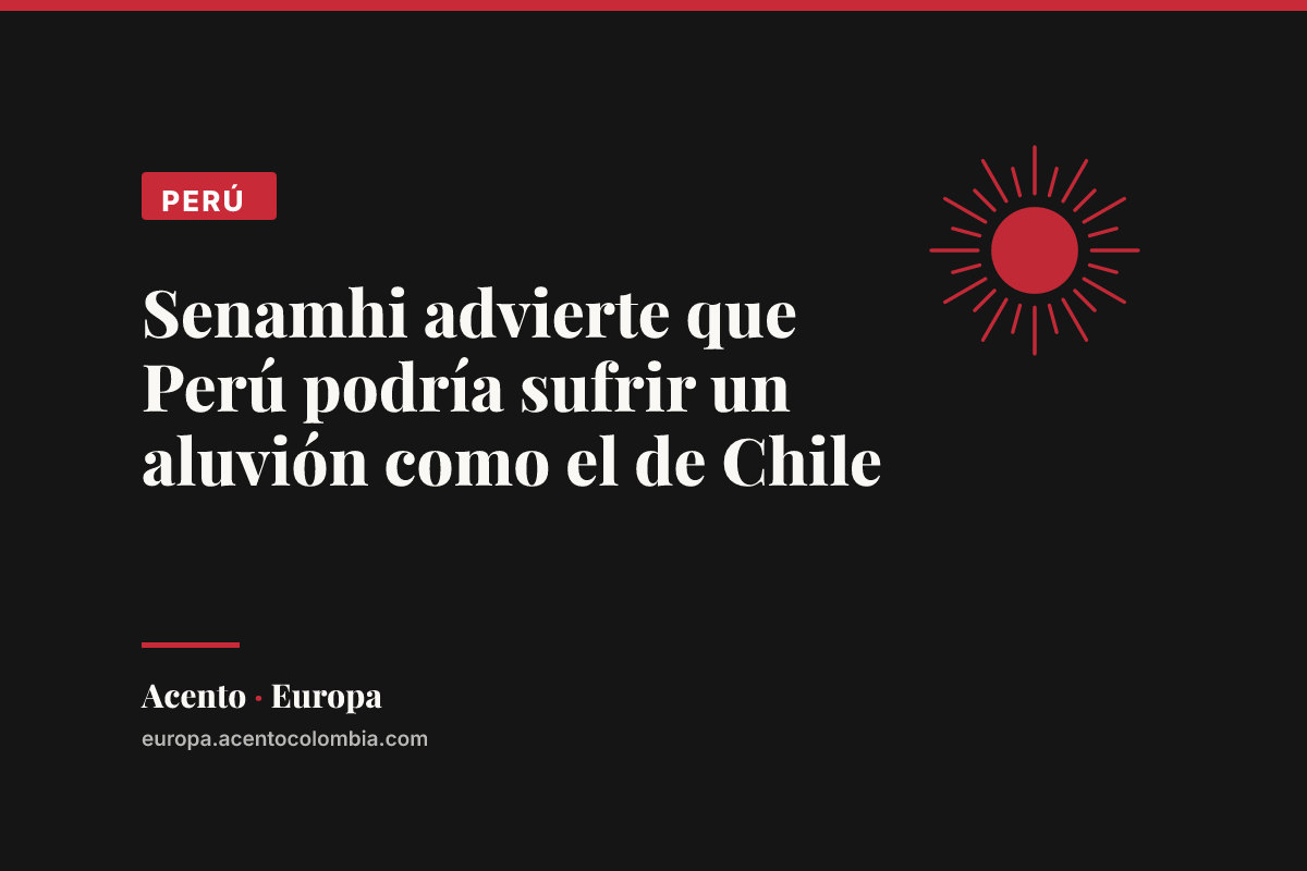 Senamhi advierte que Perú podría sufrir un aluvión como el de Chile