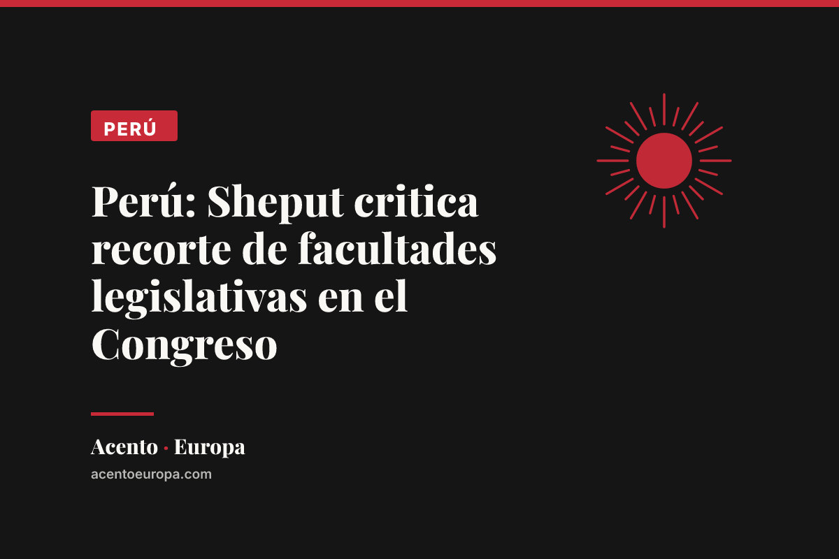 Perú: Sheput critica recorte de facultades legislativas en el Congreso