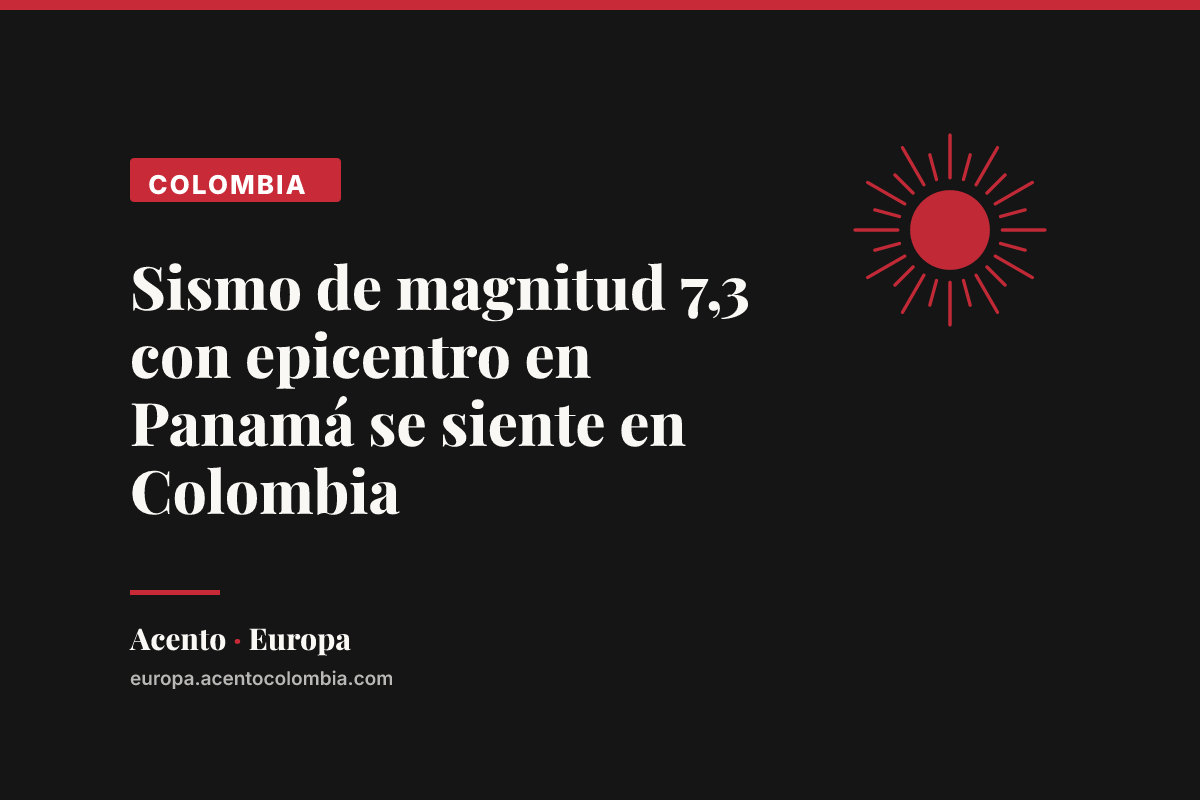 Sismo de magnitud 7,3 con epicentro en Panamá se siente en Colombia