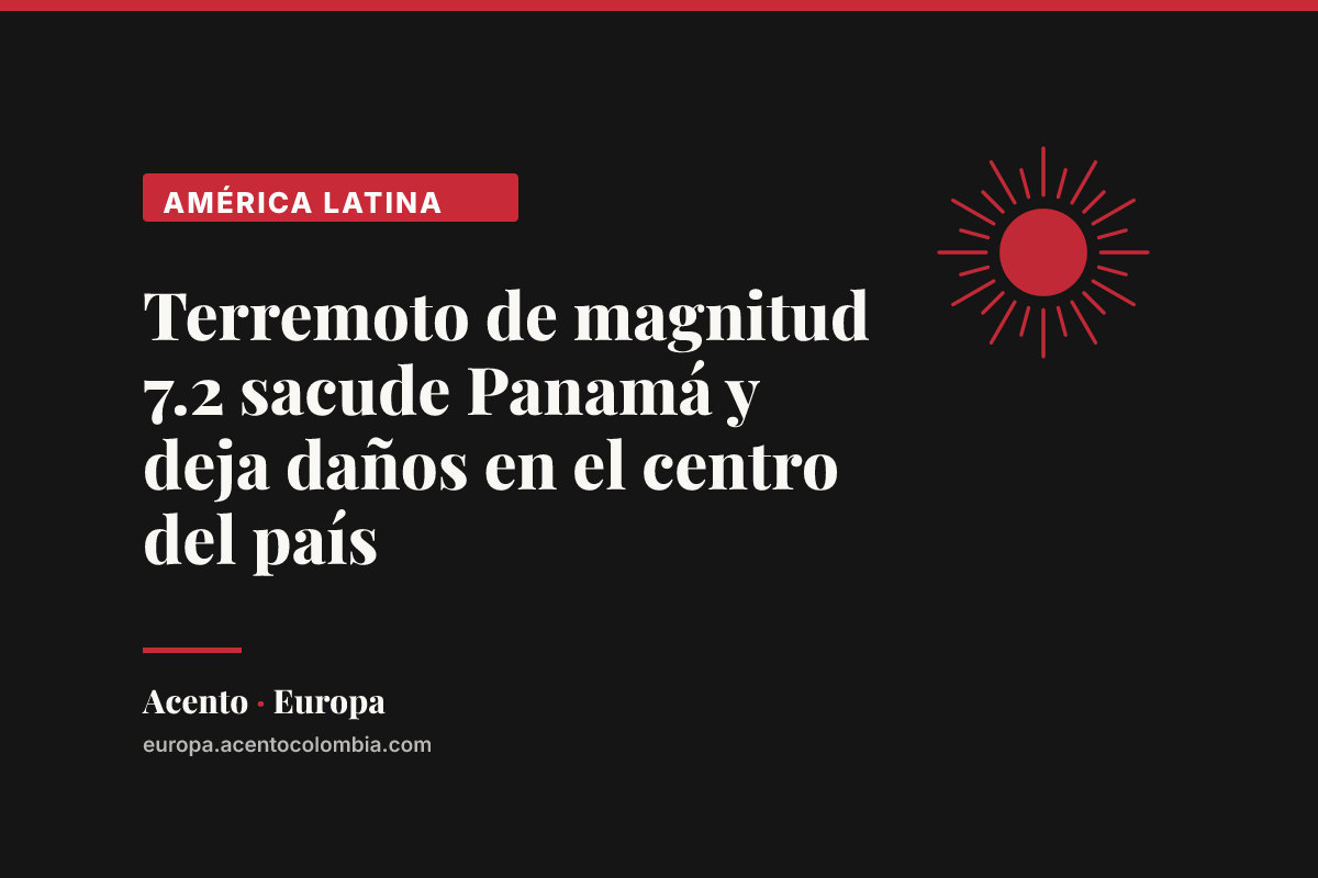 Terremoto de magnitud 7.2 sacude Panamá y deja daños en el centro del país