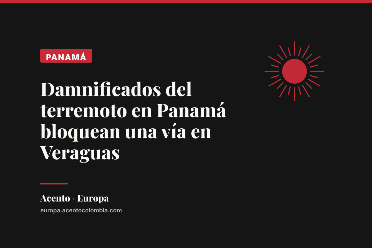 Damnificados del terremoto en Panamá bloquean una vía en Veraguas